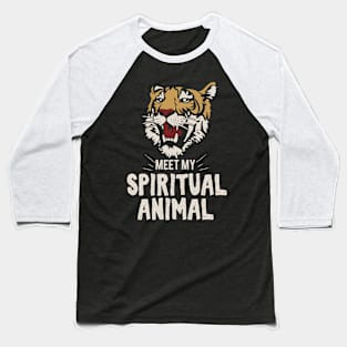 Meet my spiritual Animal Tiger Baseball T-Shirt